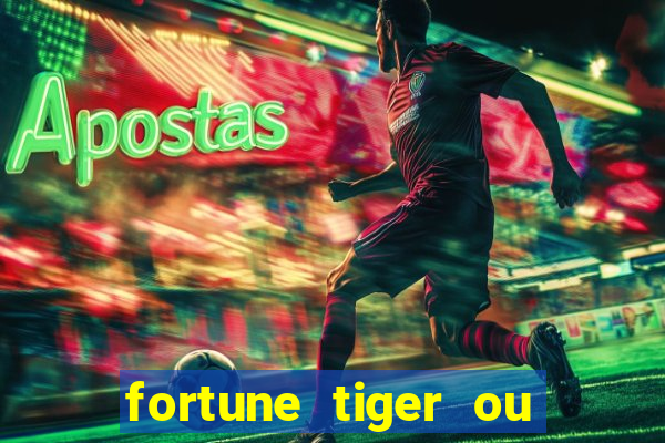 fortune tiger ou fortune ox